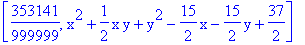 [353141/999999, x^2+1/2*x*y+y^2-15/2*x-15/2*y+37/2]